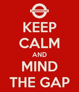 keep-calm-and-mind-the-gap-28